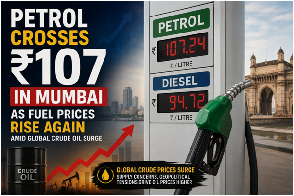 Petrol Crosses ₹107 in Mumbai as Fuel Prices Rise Again Amid Global Crude Oil Surge
