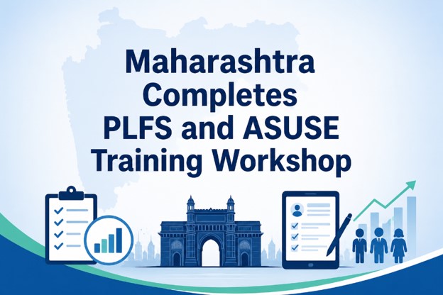 Maharashtra Completes PLFS and ASUSE Training Workshop to Improve Employment and Enterprise Data Collection