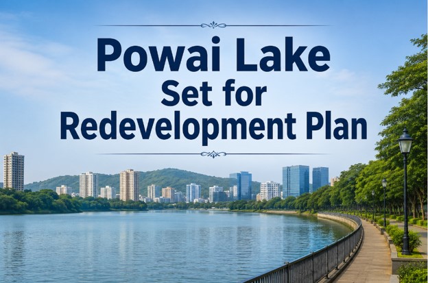 BMC Approves Redevelopment Plan for Sewage Free Powai Lake